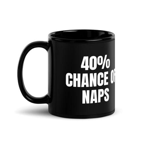 40% CHANCE OF NAPS mug, black