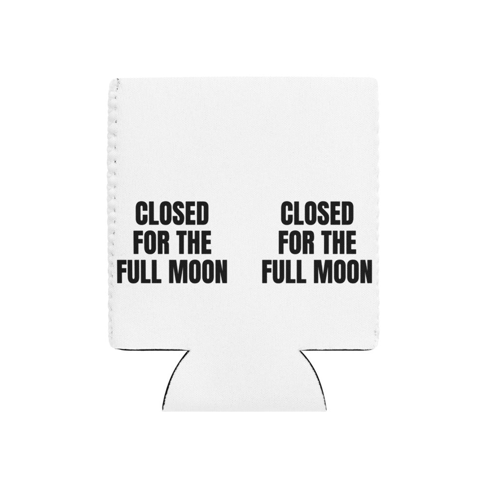 CLOSED FOR THE FULL MOON can cooler