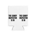 THE CANDY INSPECTOR IS IN can cooler