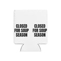 CLOSED FOR SOUP SEASON can cooler