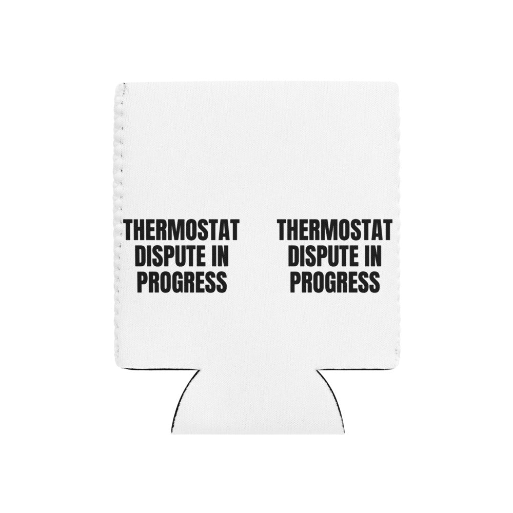 THERMOSTAT DISPUTE IN PROGRESS can cooler