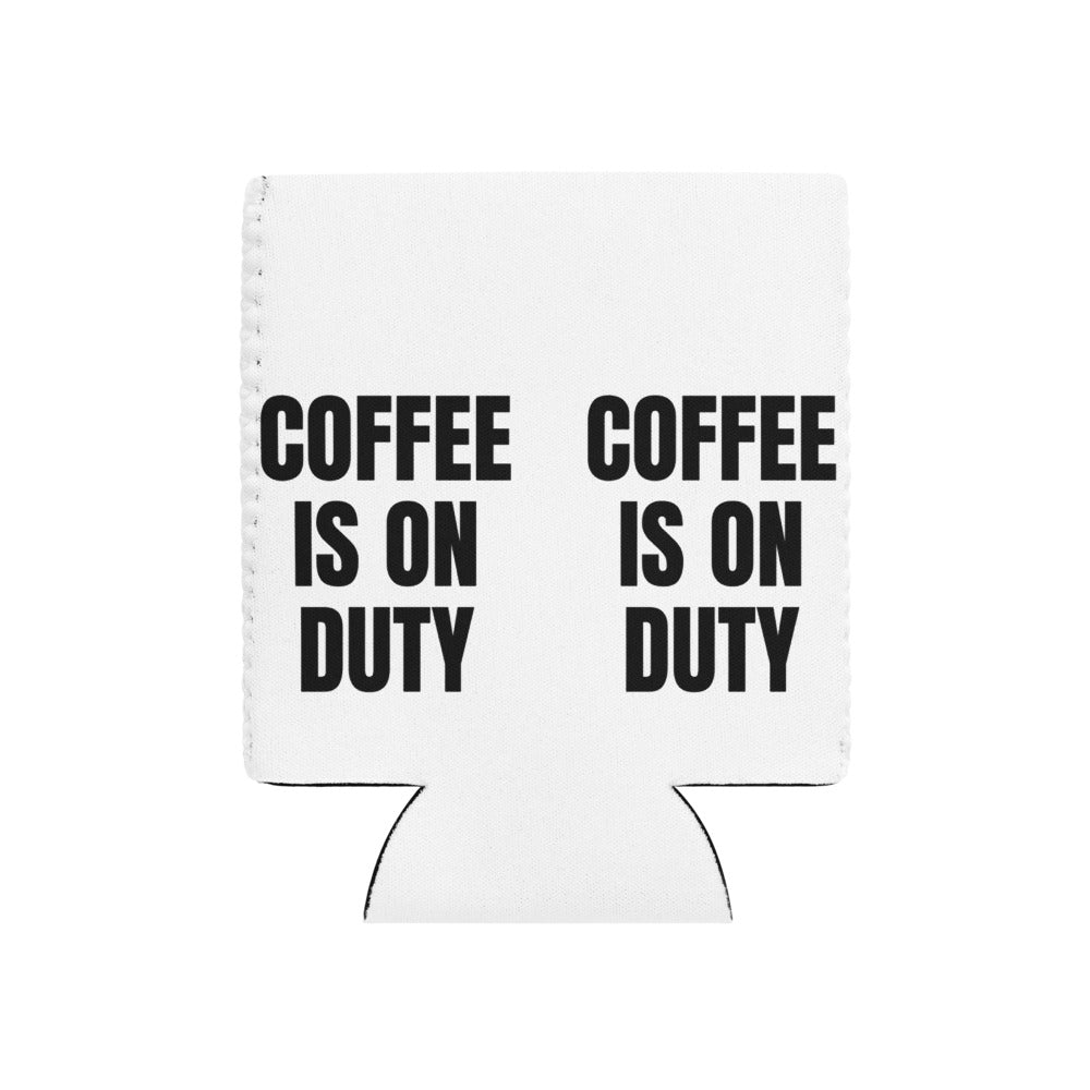 COFFEE IS ON DUTY can cooler
