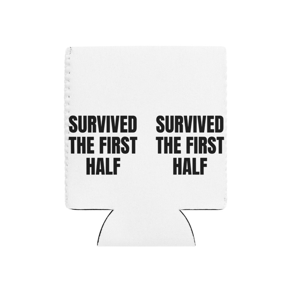 SURVIVED THE FIRST HALF can cooler