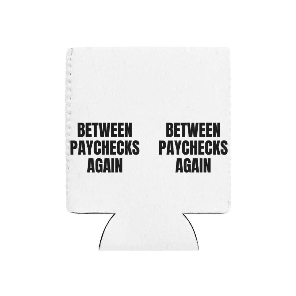 BETWEEN PAYCHECKS AGAIN can cooler