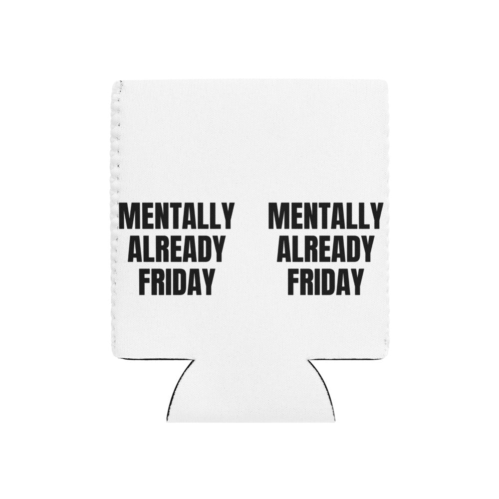 MENTALLY ALREADY FRIDAY can cooler