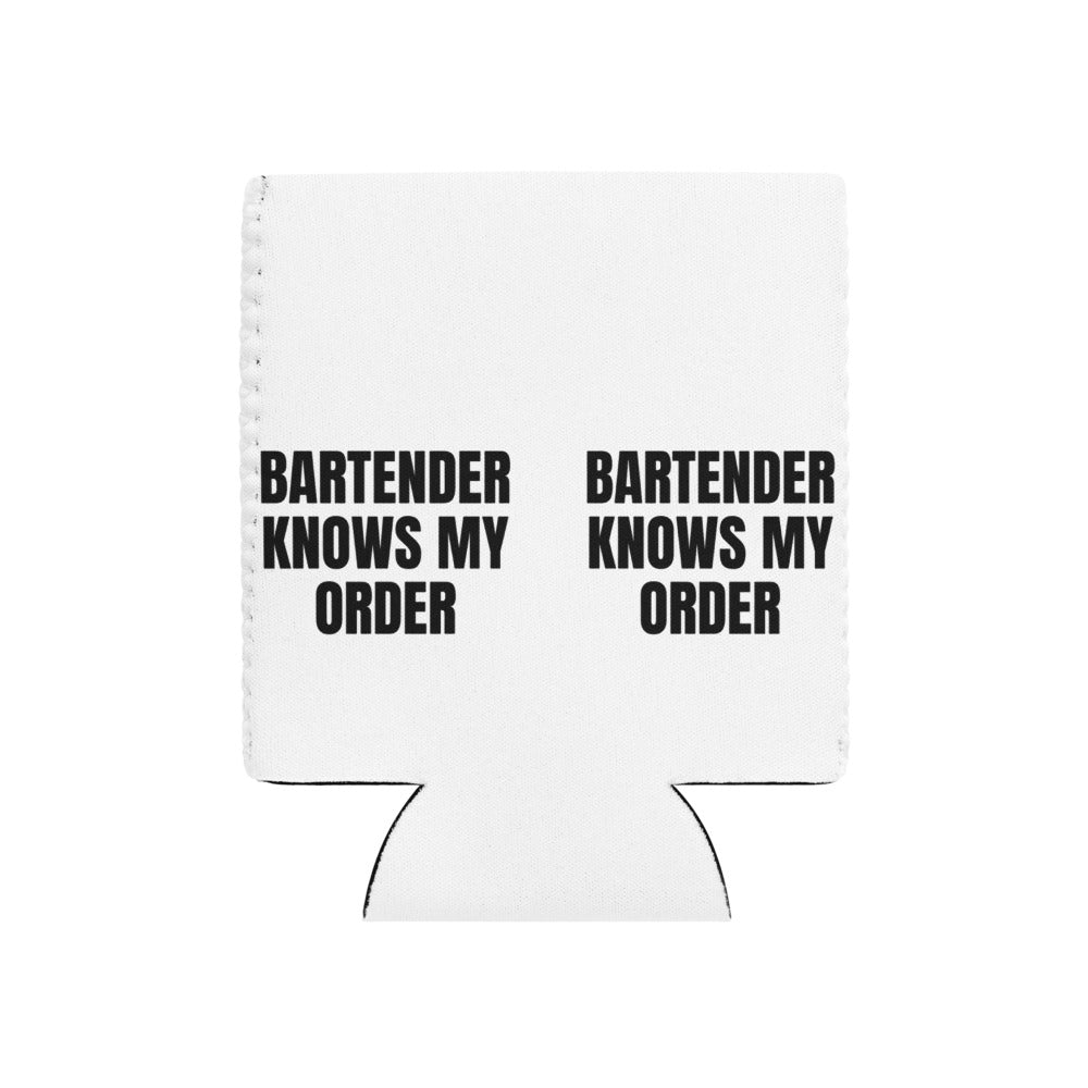 BARTENDER KNOWS MY ORDER can cooler