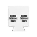 CLOSED THE PLACE DOWN can cooler
