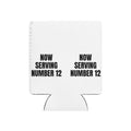NOW SERVING NUMBER 12 can cooler
