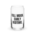 FULL MOON. EARLY BEDTIME. can glass