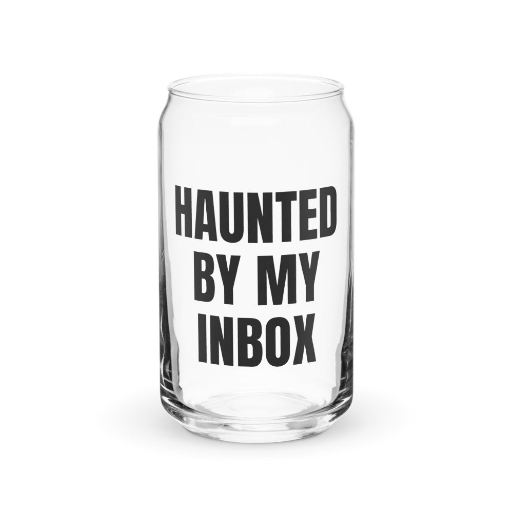 HAUNTED BY MY INBOX can glass