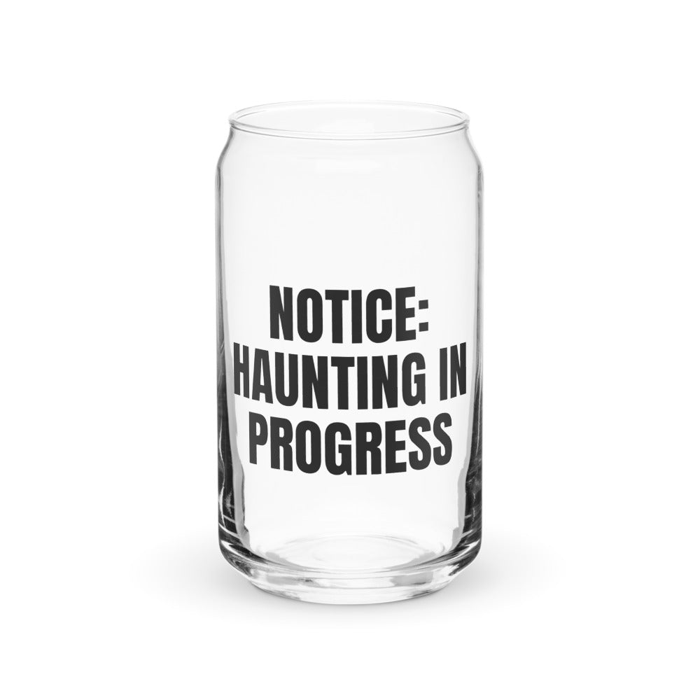 NOTICE: HAUNTING IN PROGRESS can glass