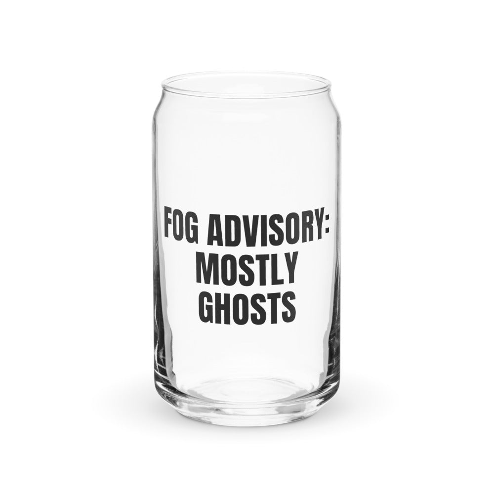 FOG ADVISORY: MOSTLY GHOSTS can glass