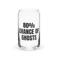 80% CHANCE OF GHOSTS can glass