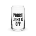 PORCH LIGHT IS OFF can glass