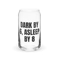 DARK BY 6, ASLEEP BY 8 can glass