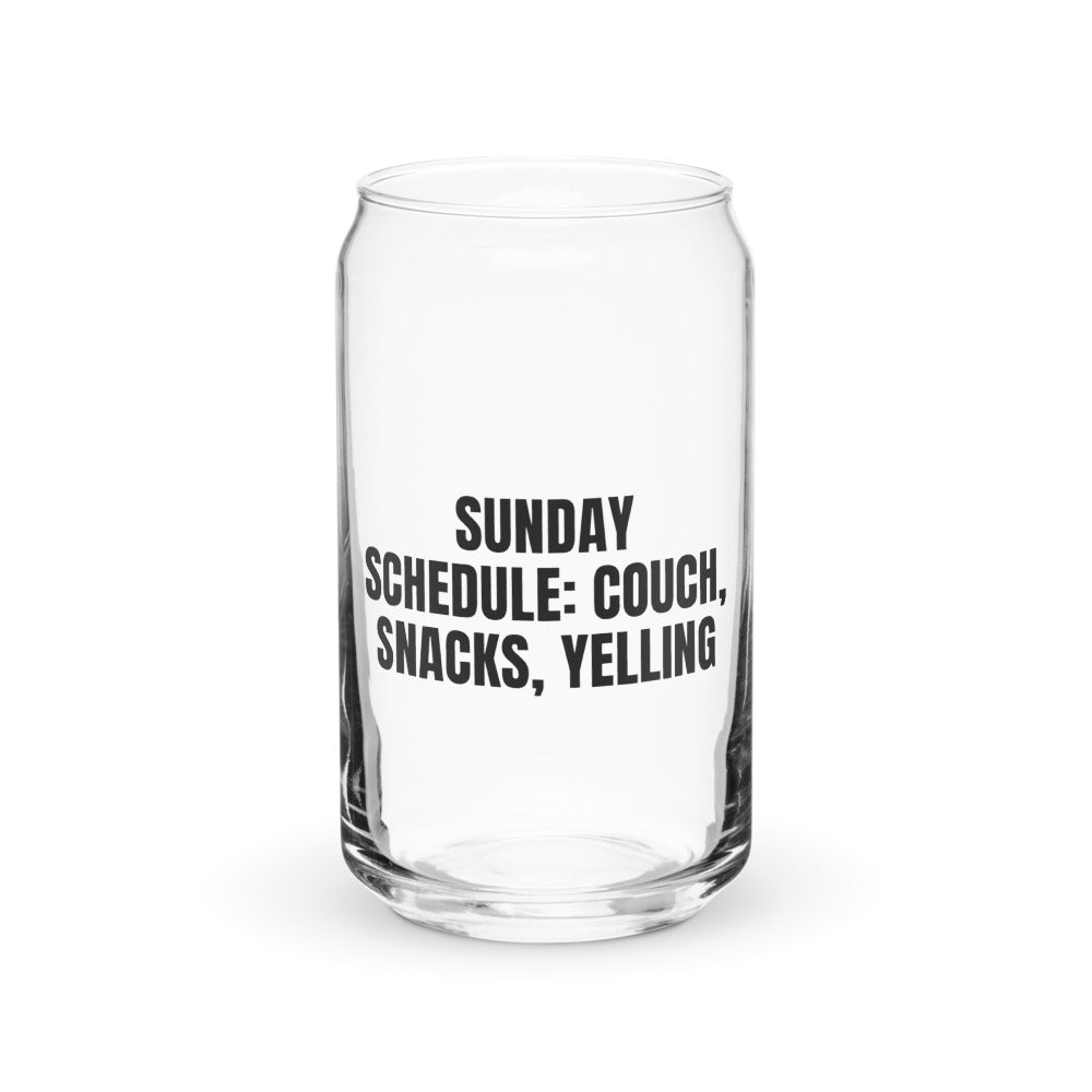 SUNDAY SCHEDULE: COUCH, SNACKS, YELLING can glass