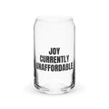 JOY CURRENTLY UNAFFORDABLE can glass
