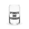 OPTIMISTIC AND OVERDRAWN can glass