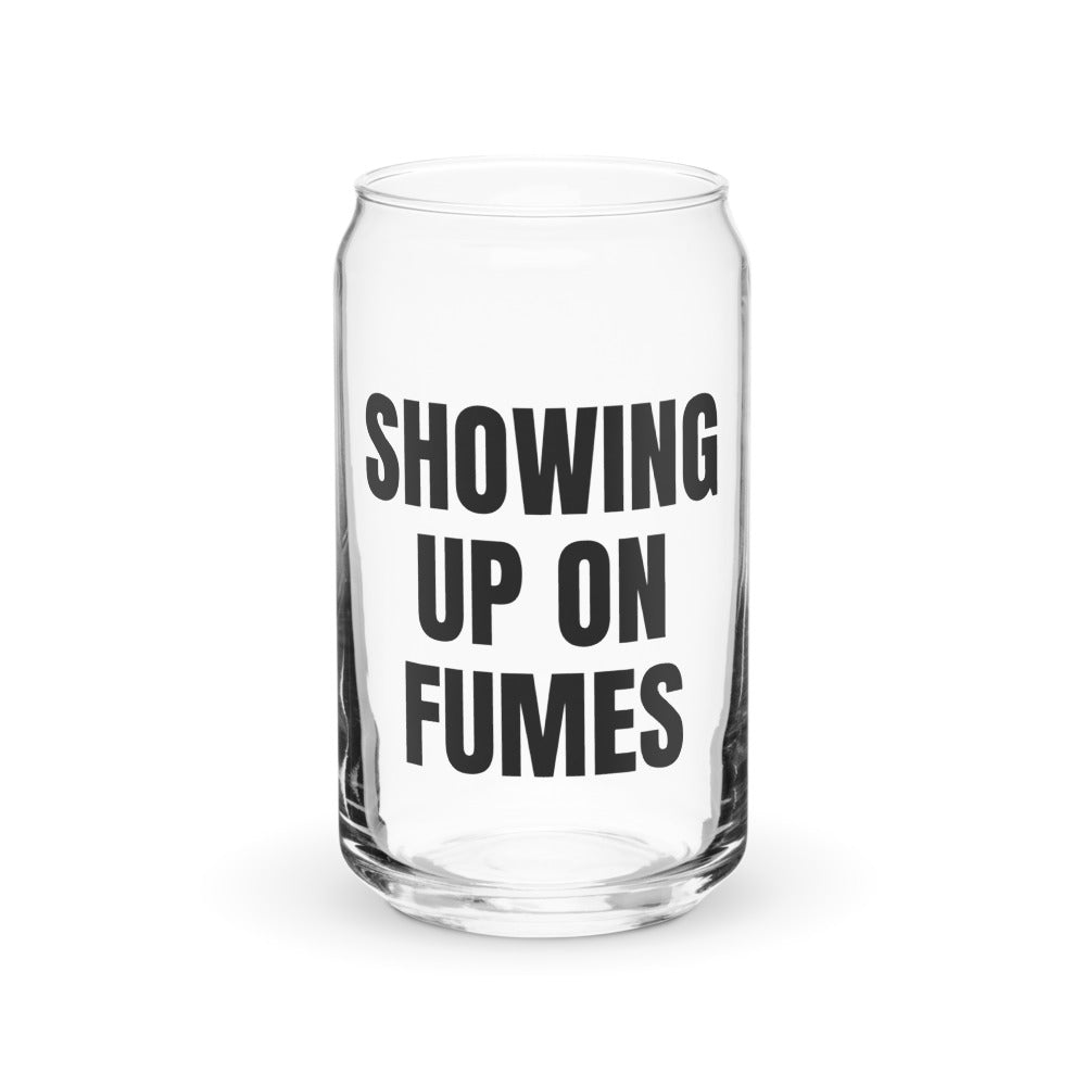 SHOWING UP ON FUMES can glass