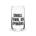 SMALL TOWN, BIG OPINIONS can glass