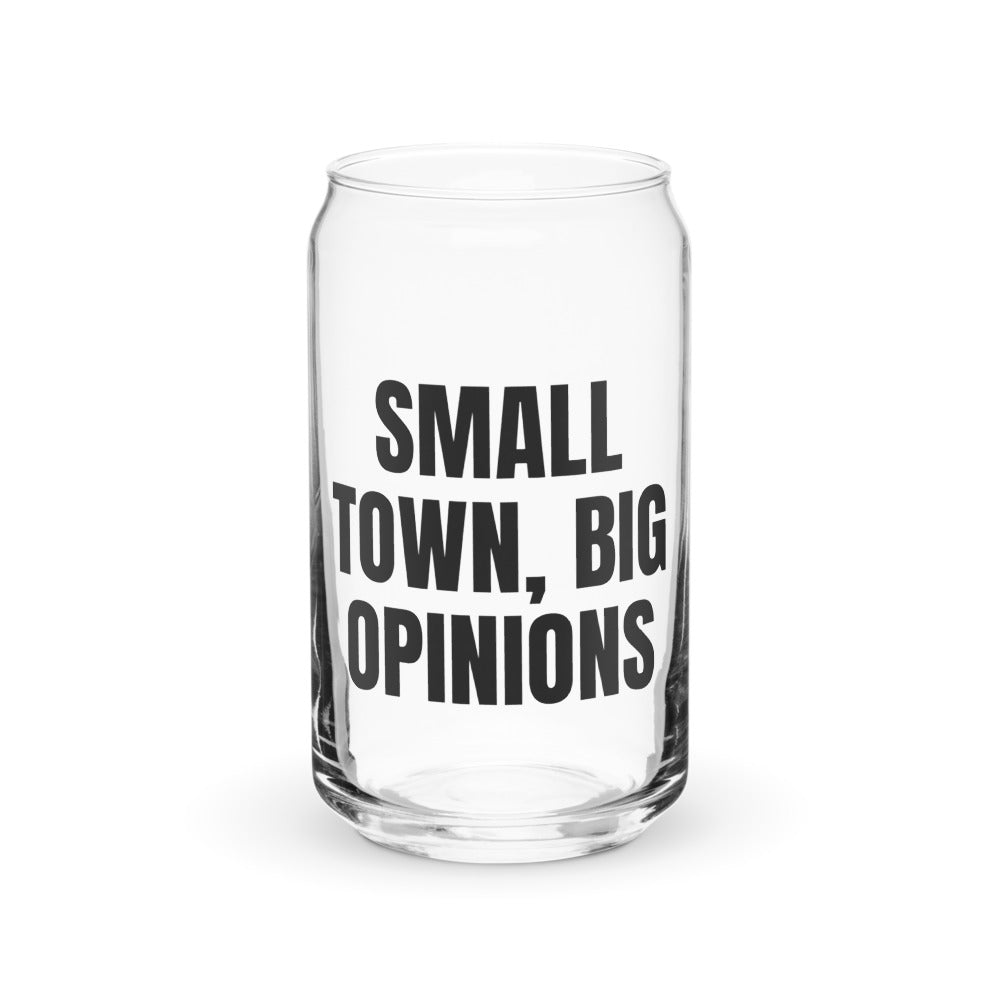 SMALL TOWN, BIG OPINIONS can glass