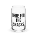 HERE FOR THE SNACKS can glass