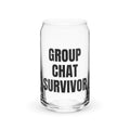 GROUP CHAT SURVIVOR can glass