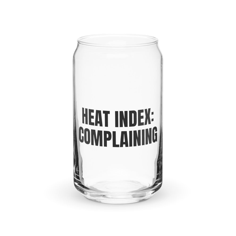 HEAT INDEX: COMPLAINING can glass