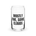 MOSTLY FINE, SOME CLOUDS can glass