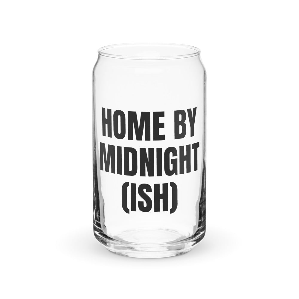 HOME BY MIDNIGHT (ISH) can glass