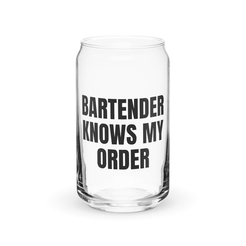 BARTENDER KNOWS MY ORDER can glass