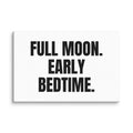 FULL MOON. EARLY BEDTIME. canvas print