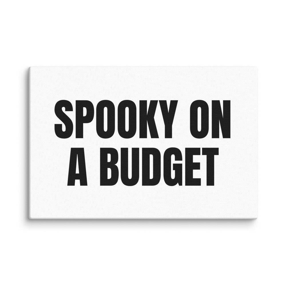 SPOOKY ON A BUDGET canvas print