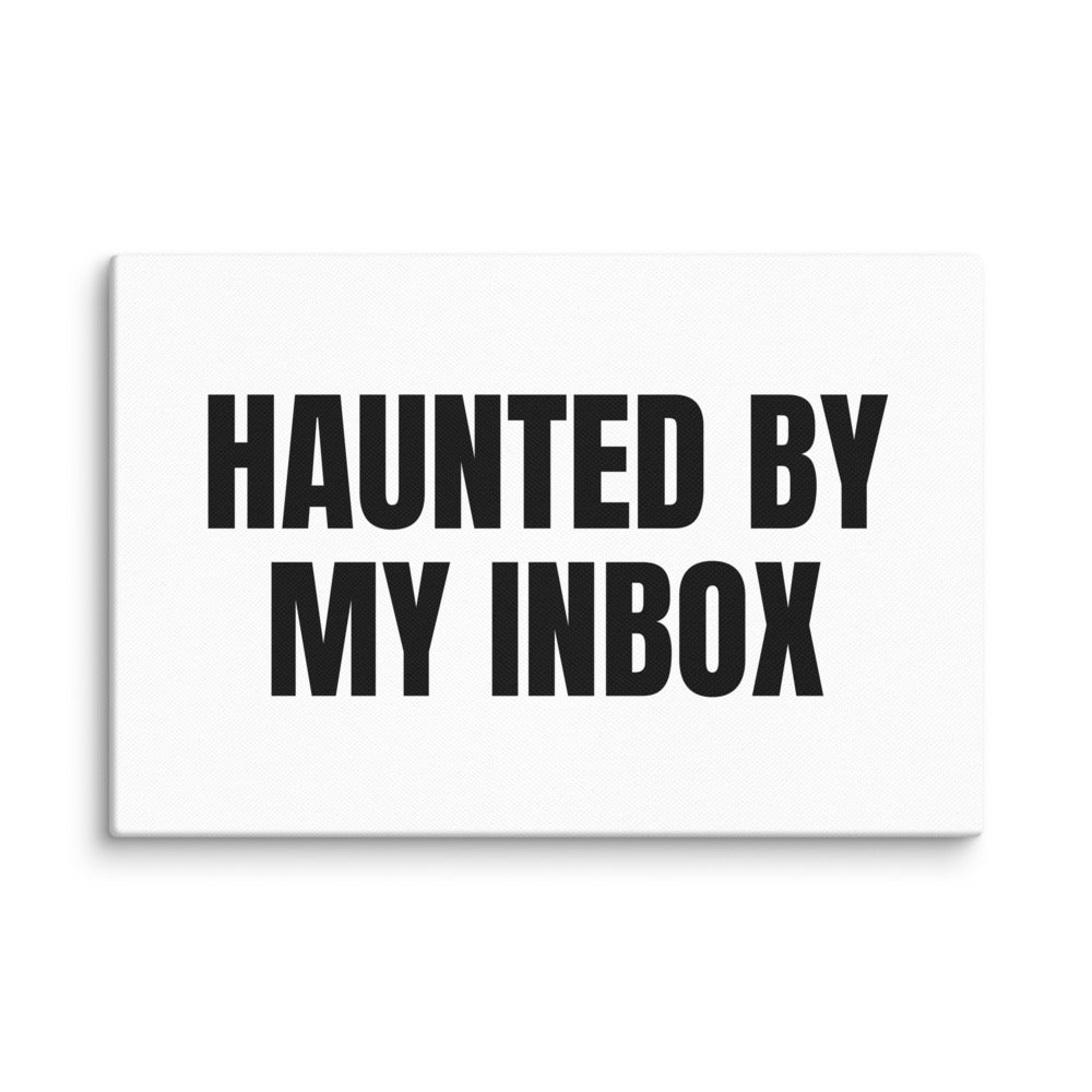 HAUNTED BY MY INBOX canvas print