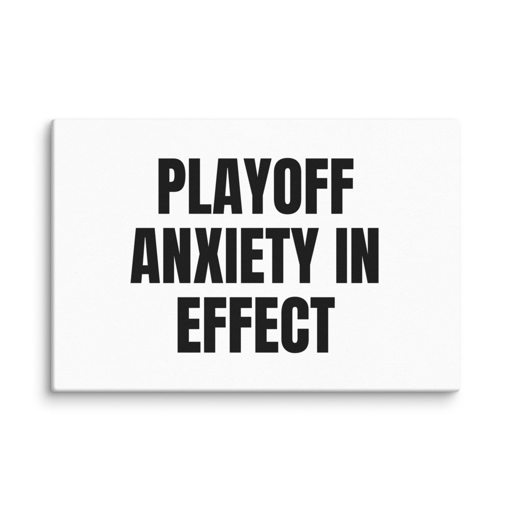 PLAYOFF ANXIETY IN EFFECT canvas print