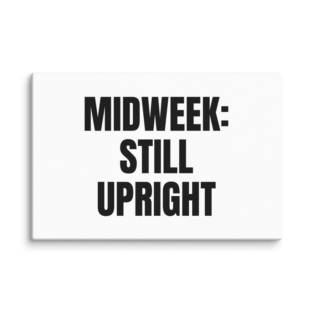 MIDWEEK: STILL UPRIGHT canvas print