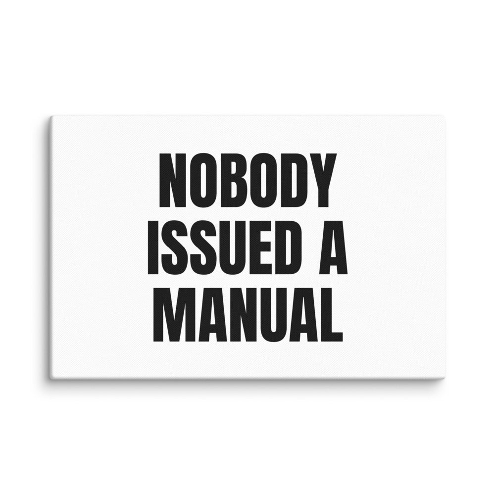 NOBODY ISSUED A MANUAL canvas print