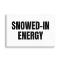 SNOWED-IN ENERGY canvas print