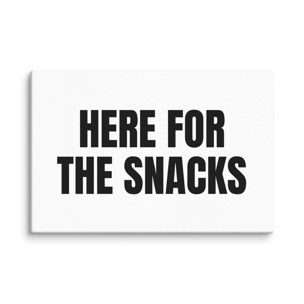 HERE FOR THE SNACKS canvas print