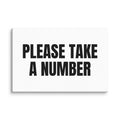 PLEASE TAKE A NUMBER canvas print