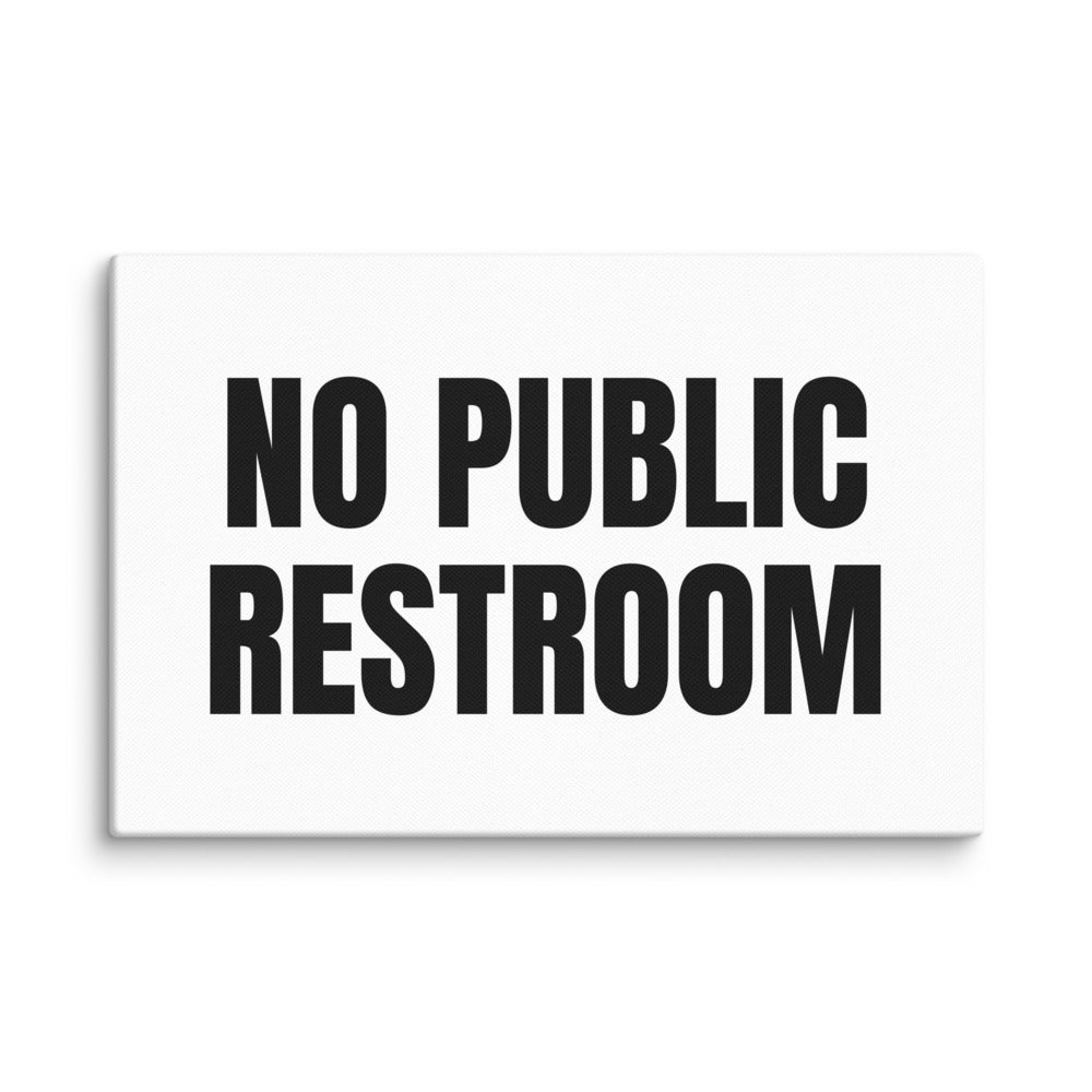 NO PUBLIC RESTROOM canvas print