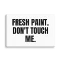 FRESH PAINT. DON'T TOUCH ME. canvas print