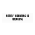NOTICE: HAUNTING IN PROGRESS car magnet