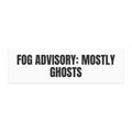 FOG ADVISORY: MOSTLY GHOSTS car magnet