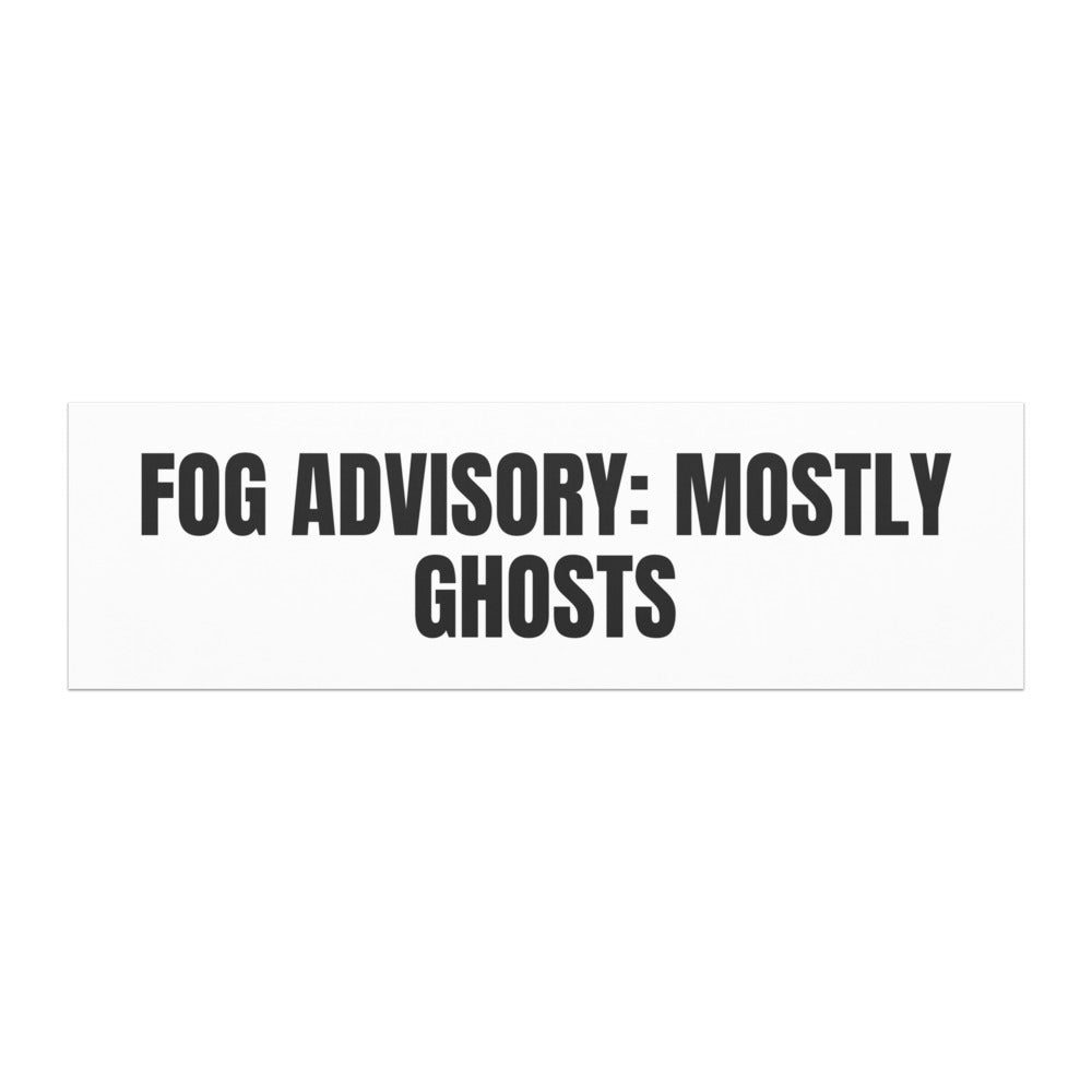 FOG ADVISORY: MOSTLY GHOSTS car magnet