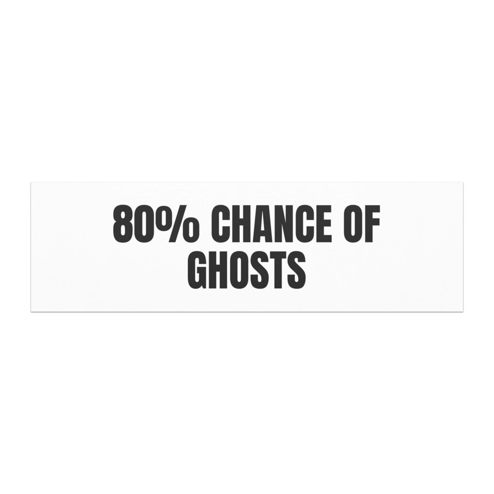 80% CHANCE OF GHOSTS car magnet