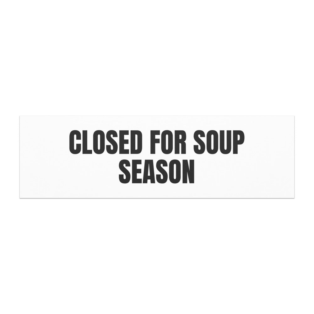 CLOSED FOR SOUP SEASON car magnet