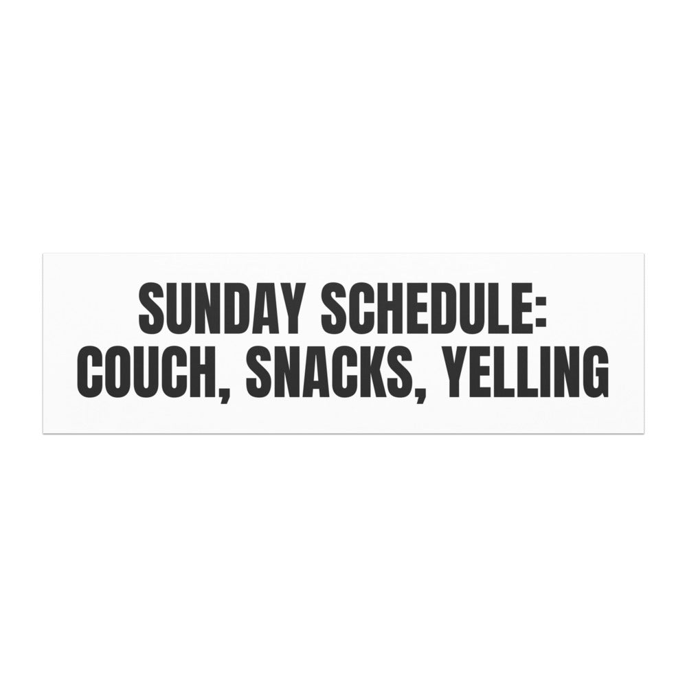 SUNDAY SCHEDULE: COUCH, SNACKS, YELLING car magnet
