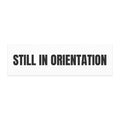 STILL IN ORIENTATION car magnet