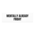 MENTALLY ALREADY FRIDAY car magnet